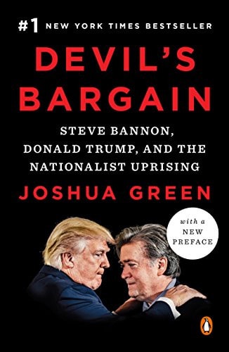 Devil’s Bargain Steve Bannon, Donald Trump, and the Nationalist Uprising — Joshua Green