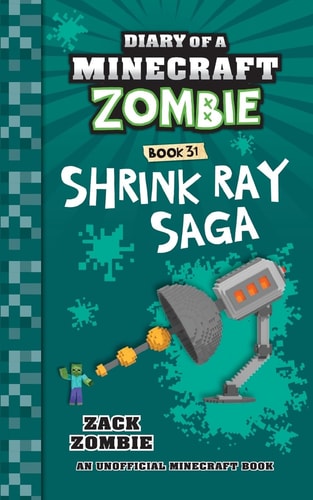Diary of a Minecraft Zombie Book 31 Shrink Ray Saga — Zack Zombie (Fictitious character)