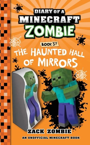 Diary of a Minecraft Zombie Book 37 The Haunted Hall of Mirrors — Zack Zombie (Fictitious character)