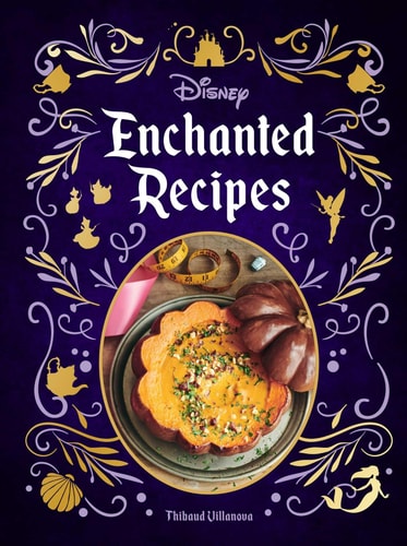 Disney Enchanted Recipes Cookbook — Thibaud Villanova