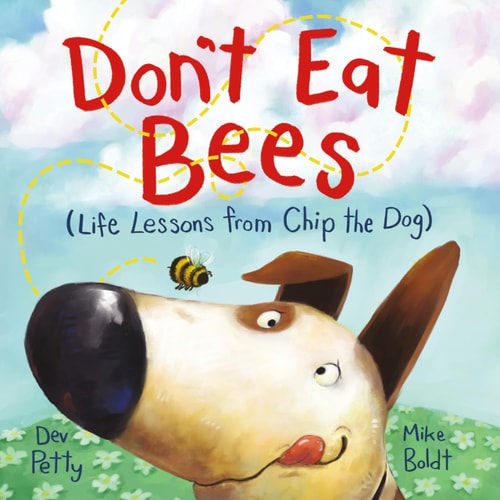 Don’t Eat Bees Life Lessons from Chip the Dog — Dev Petty