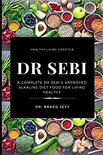 Dr. Sebi A Complete Dr Sebi’s Approved Alkaline Diet for Living Healthy — Braed Jeyy
