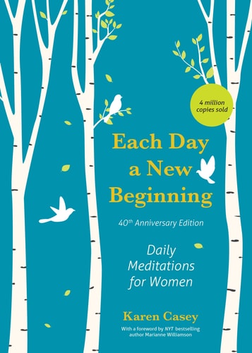 Each Day a New Beginning Daily Meditations for Women (40th Anniversary Edition) — Karen Casey