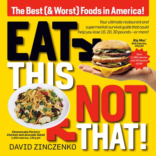Eat This, Not That (Revised) The Best (& Worst) Foods in America! — David Zinczenko