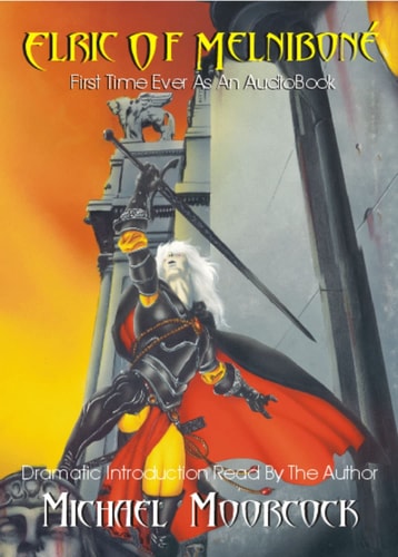 Elric Volume 1: Elric Of Melnibone (Elric Saga (Audio)) — Michael Moorcock