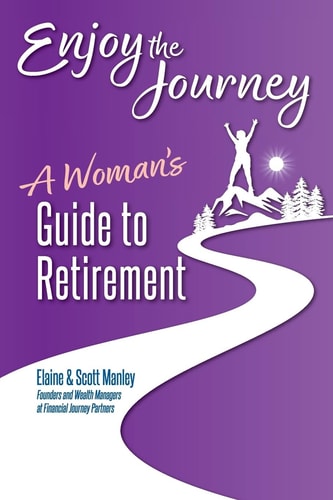 Enjoy The Journey A Woman’s Guide to Retirement — SCOTT. MANLEY