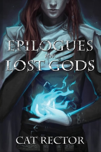 Epilogues for Lost Gods — Cat Rector