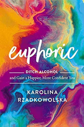 Euphoric Ditch Alcohol and Gain a Happier, More Confident You — Karolina Rzadkowolska