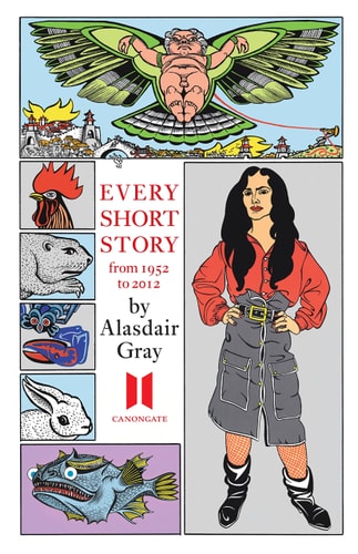 Every Short Story, 1951-2012 — Alasdair Gray