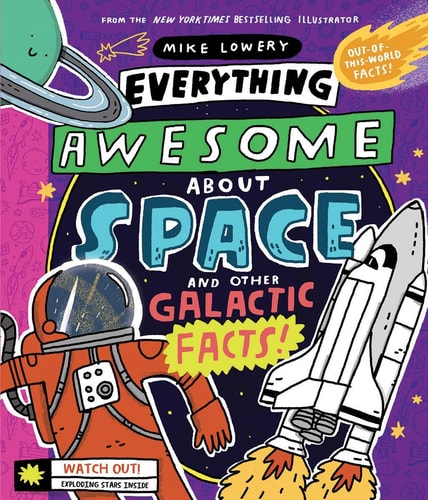 Everything Awesome about Space and Other Galactic Facts! — Mike Lowery