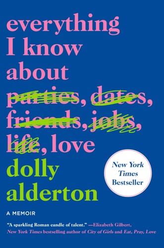 Everything I Know about Love A Memoir — Dolly Alderton