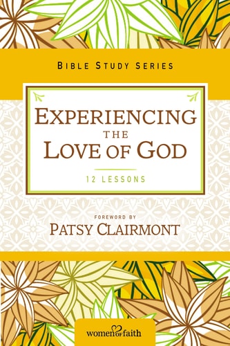 Experiencing the Love of God — Women Of Faith
