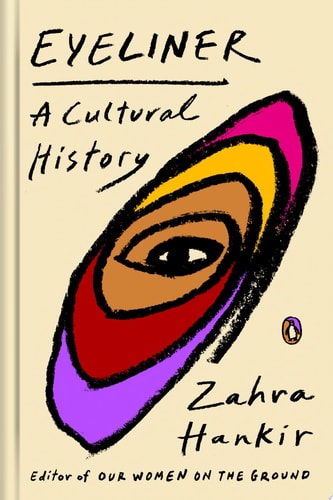 Eyeliner A Cultural History — Zahra Hankir
