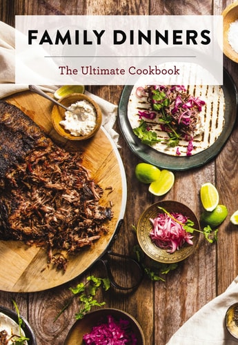 Family Dinners The Ultimate Cookbook — Cider Mill Press