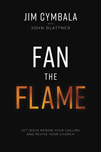 Fan the Flame Let Jesus Renew Your Calling and Revive Your Church — Jim Cymbala