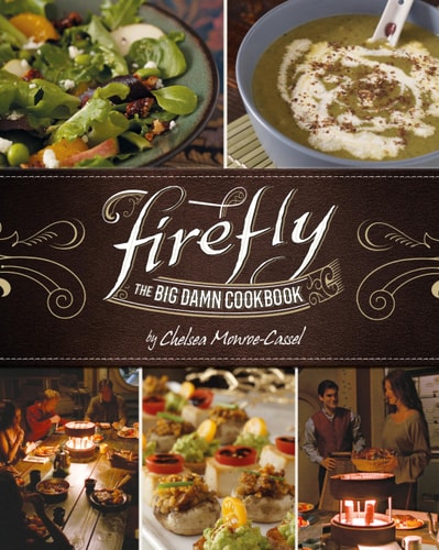 Firefly – The Big Damn Cookbook — Chelsea Monroe-Cassel