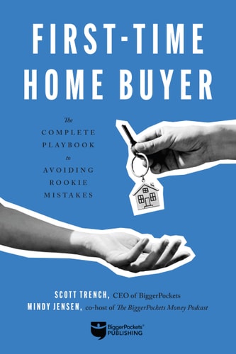 First-Time Home Buyer The Complete Playbook to Avoiding Rookie Mistakes — Scott Trench