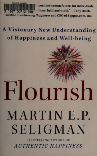 Flourish A Visionary New Understanding of Happiness and Well-being — Martin E. P. Seligman