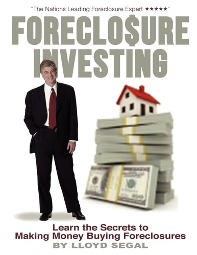 Foreclosure Investing Learn the Secrets to Making Money Buying Foreclosures — Lloyd Segal