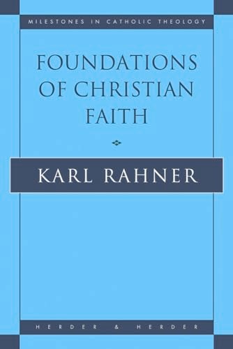 Foundations of Christian Faith An Introduction to the Idea of Christianity — Karl Rahner