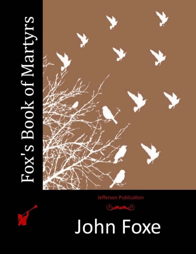 Fox’s Book of Martyrs — John Foxe