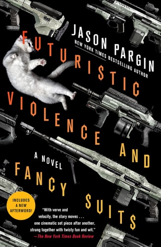 Futuristic Violence and Fancy Suits A Novel — Jason Pargin