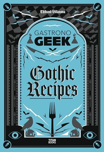 Gastronogeek Gothic Recipes — Thibaud Villanova