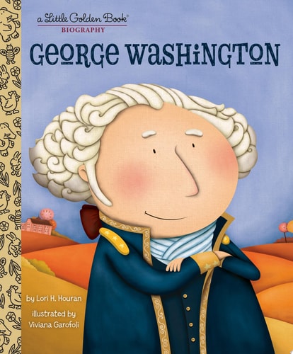 George Washington: A Little Golden Book Biography — Lori Haskins Houran