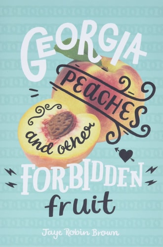 Georgia Peaches and Other Forbidden Fruit — Jaye Robin Brown