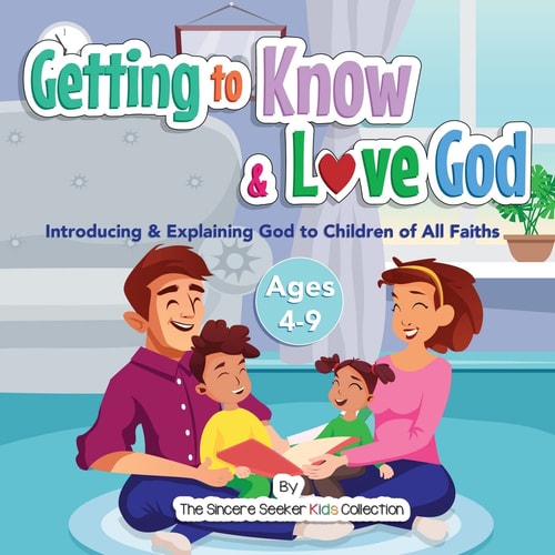 Getting to Know & Love God Teaching & Introducing God to Kid’s of All Faiths | Who Is God for Kids? — The Sincere Seeker Collection