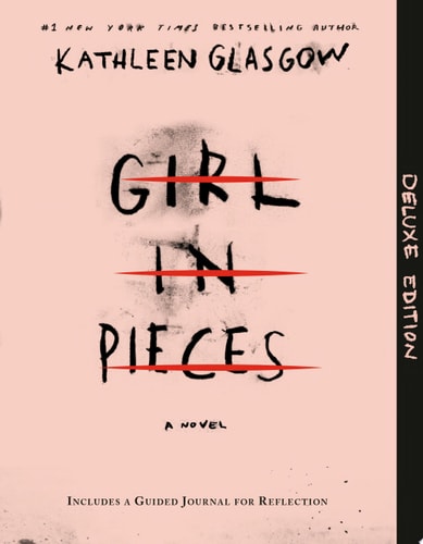 Girl in Pieces Deluxe Edition Includes a Guided Journal for Reflection — Kathleen Glasgow