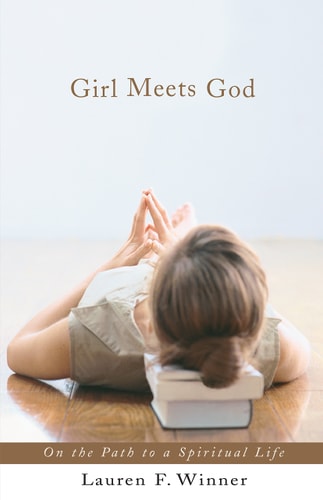 Girl Meets God On the Path to a Spiritual Life — Lauren F. Winner