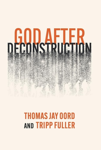 God After Deconstruction — Thomas Jay Oord