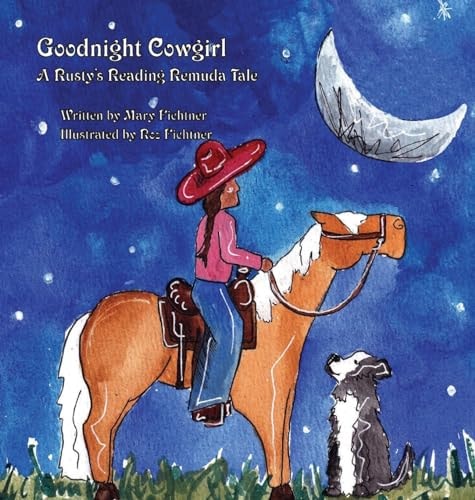 Goodnight Cowgirl A Rusty’s Reading Remuda Tale — Mary Fichtner