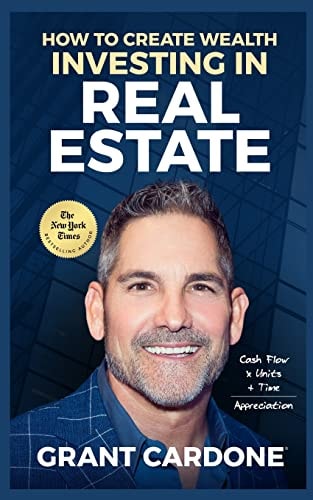Grant Cardone How To Create Wealth Investing In Real Estate — Grant Cardone