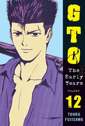 GTO: The Early Years Volume 12 — Toru Fujisawa