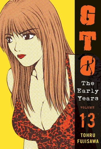 GTO: The Early Years, Volume 13 — Toru Fujisawa