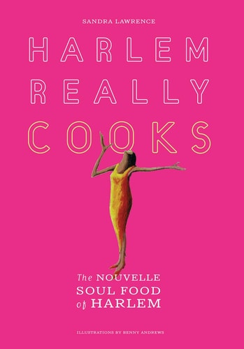Harlem Really Cooks The Nouvelle Soul Food of Harlem — Sandra Lawrence