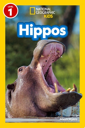 Hippos (National Geographic Kids Readers, Level 1) — Maya Myers