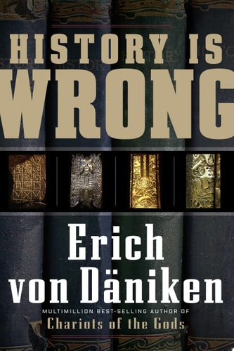 History Is Wrong — Erich von Däniken