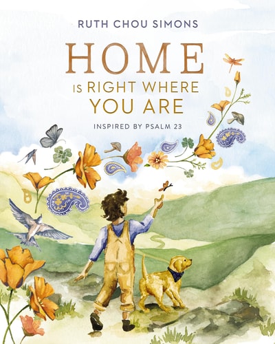 Home Is Right Where You Are Inspired by Psalm 23 — Ruth Chou Simons