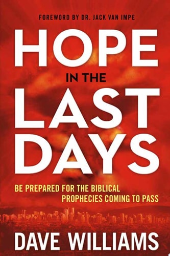 Hope in the Last Days Be Prepared for the Biblical Prophecies Coming to Pass — Dave Williams