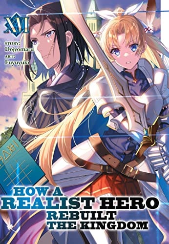How a Realist Hero Rebuilt the Kingdom (Light Novel) Vol. 16 — Dojyomaru