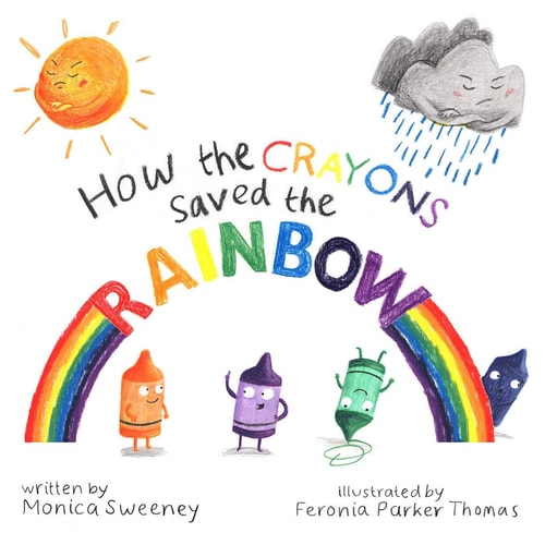 How the Crayons Saved the Rainbow — Monica Sweeney
