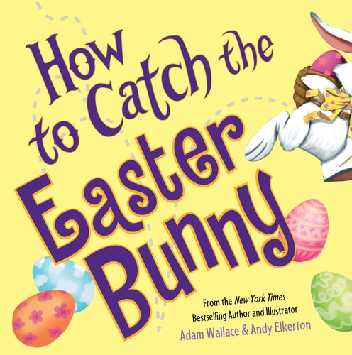 How to Catch the Easter Bunny — Adam Wallace