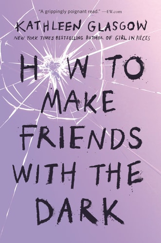 How to Make Friends with the Dark — Kathleen Glasgow