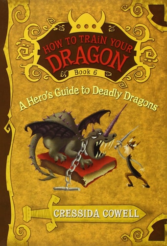 How to Train Your Dragon: A Hero’s Guide to Deadly Dragons — Cressida Cowell