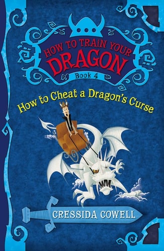 How to Train Your Dragon: How to Cheat a Dragon’s Curse — Cressida Cowell