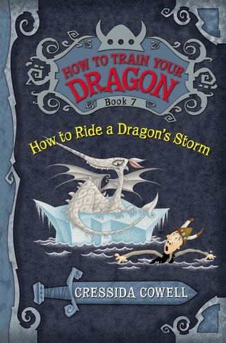 How to Train Your Dragon: How to Ride a Dragon’s Storm — Cressida Cowell