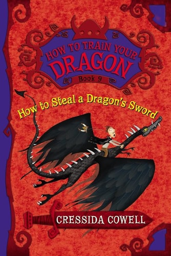 How to Train Your Dragon: How to Steal a Dragon’s Sword — Cressida Cowell